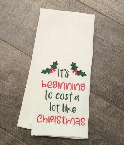 It's Beginning To Cost a Lot Like Christmas Towel